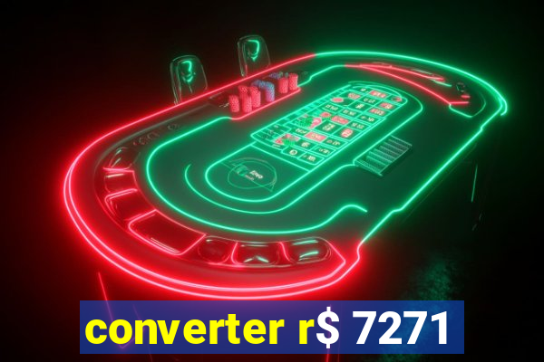 converter r$ 7271